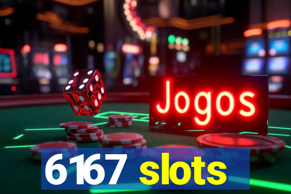 6167 slots