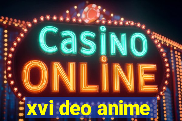 xvi deo anime