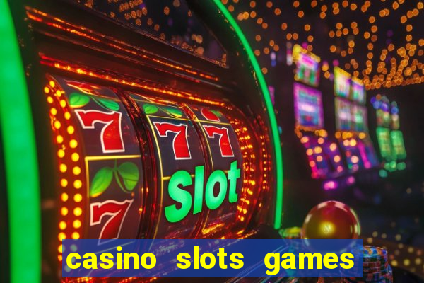 casino slots games real money