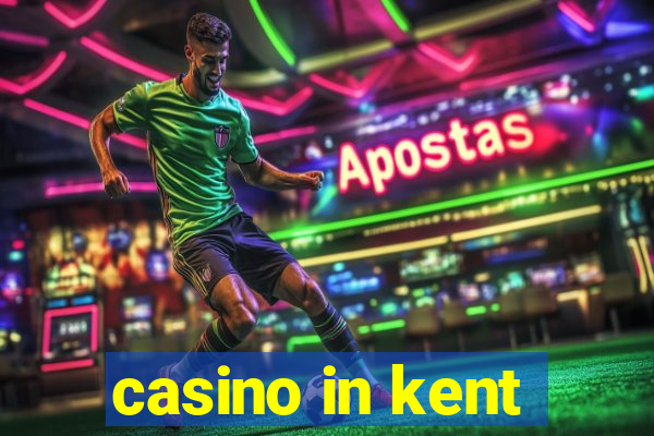 casino in kent