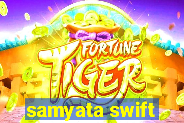 samyata swift