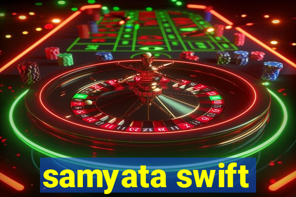 samyata swift