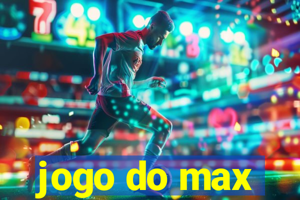 jogo do max