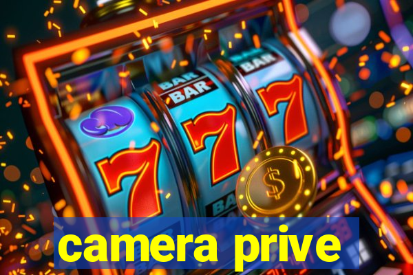 camera prive