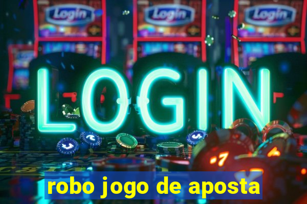 robo jogo de aposta