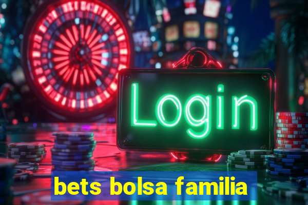 bets bolsa familia