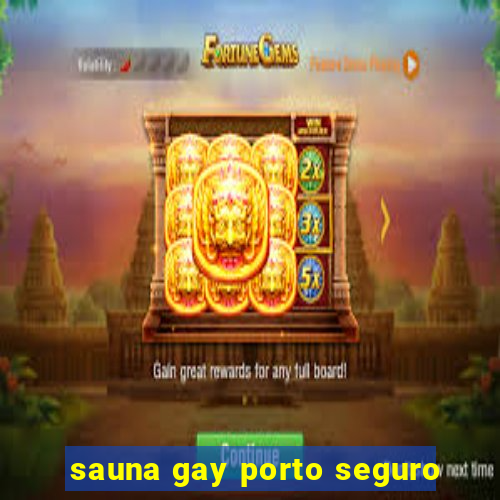 sauna gay porto seguro