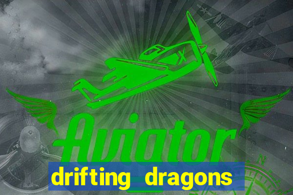 drifting dragons vai ter 2 temporada