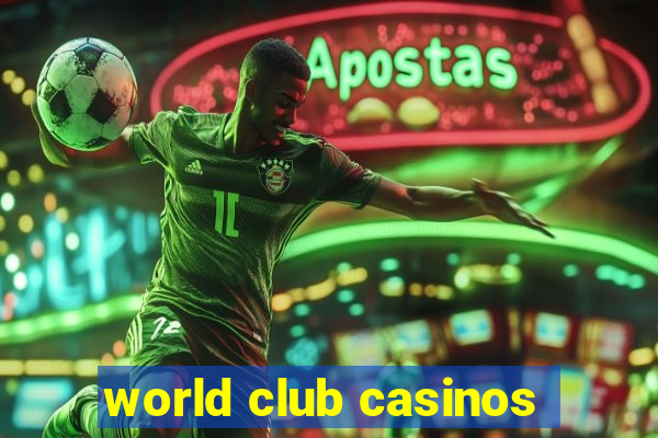 world club casinos