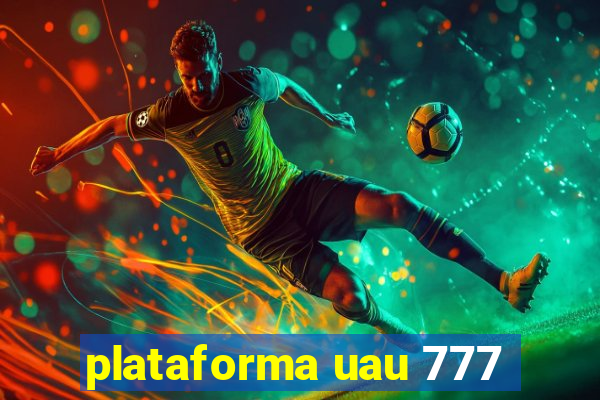 plataforma uau 777