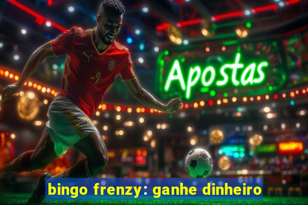 bingo frenzy: ganhe dinheiro