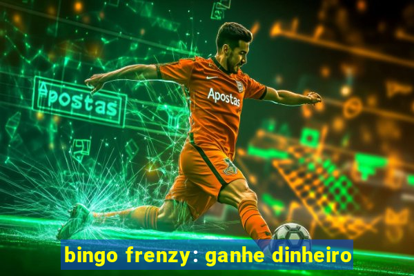 bingo frenzy: ganhe dinheiro