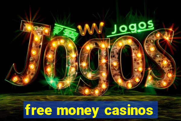 free money casinos