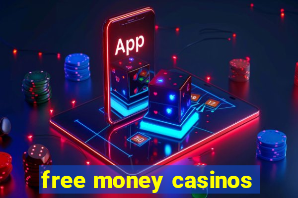 free money casinos