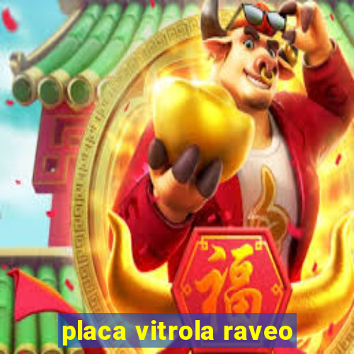 placa vitrola raveo