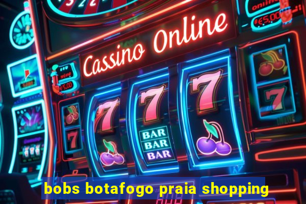 bobs botafogo praia shopping