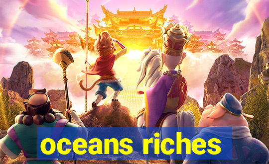 oceans riches