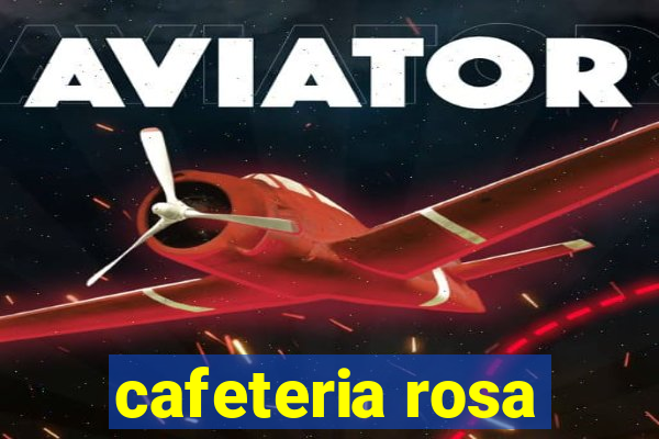 cafeteria rosa