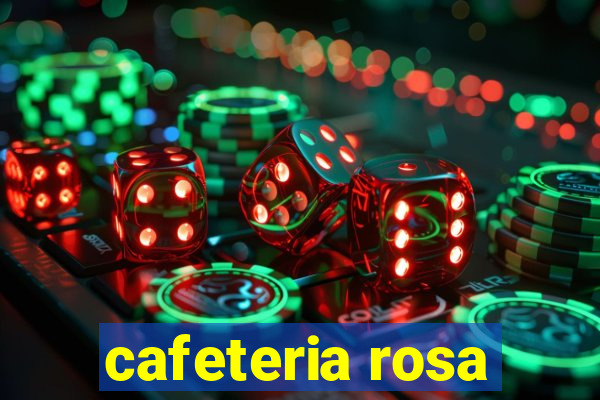 cafeteria rosa