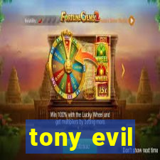 tony evil