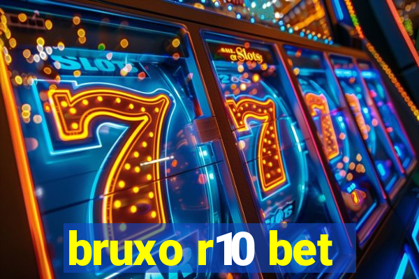 bruxo r10 bet