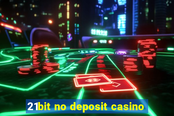 21bit no deposit casino