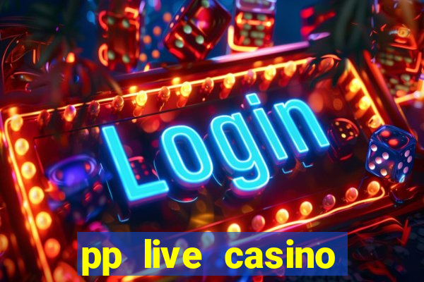 pp live casino esporte da sorte