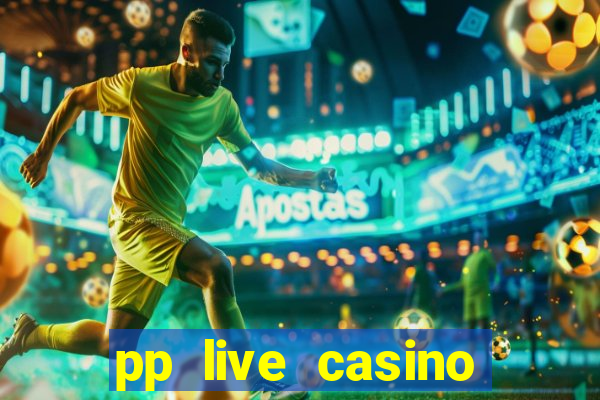 pp live casino esporte da sorte