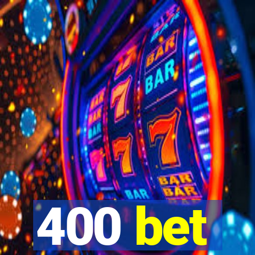 400 bet