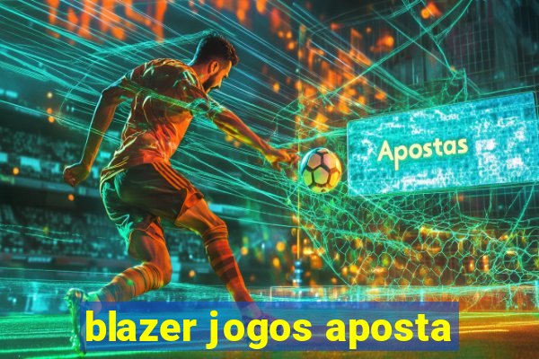 blazer jogos aposta