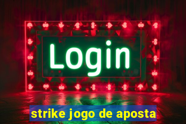 strike jogo de aposta