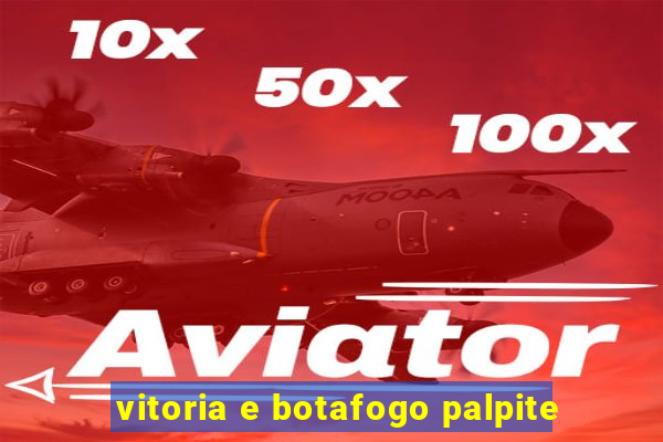 vitoria e botafogo palpite