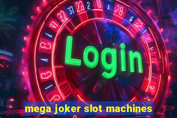 mega joker slot machines