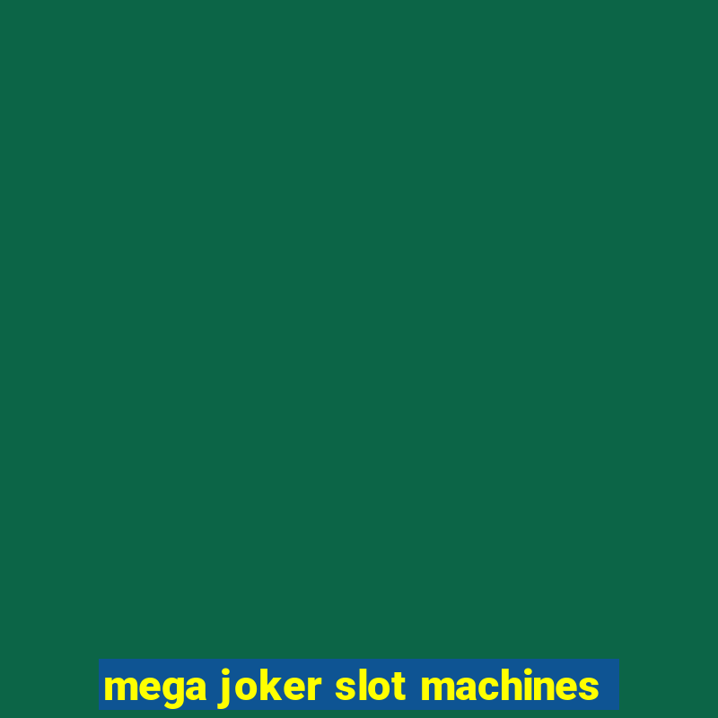 mega joker slot machines