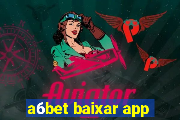 a6bet baixar app