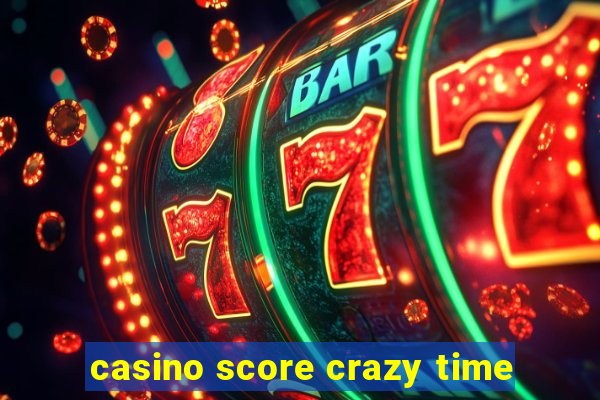 casino score crazy time