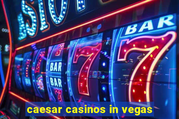 caesar casinos in vegas