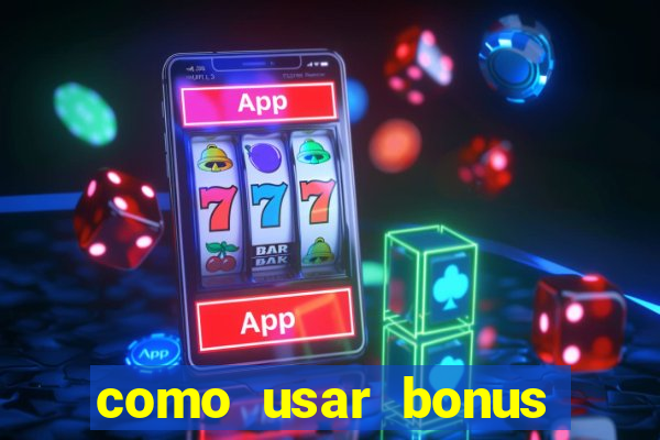 como usar bonus cassino vai de bet