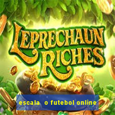 escala  o futebol online