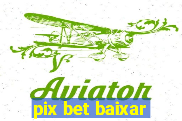 pix bet baixar