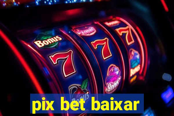 pix bet baixar