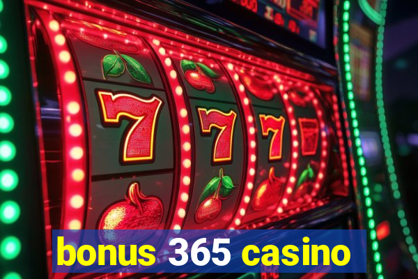 bonus 365 casino