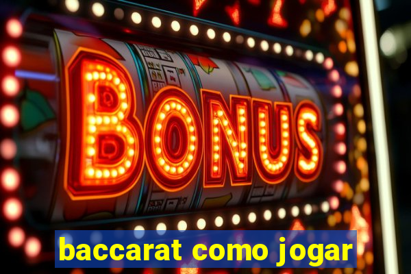 baccarat como jogar