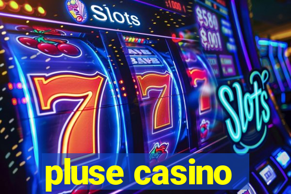 pluse casino