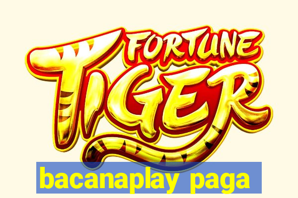 bacanaplay paga