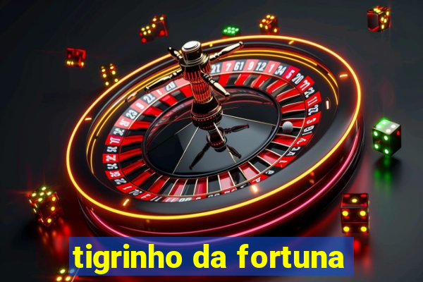 tigrinho da fortuna