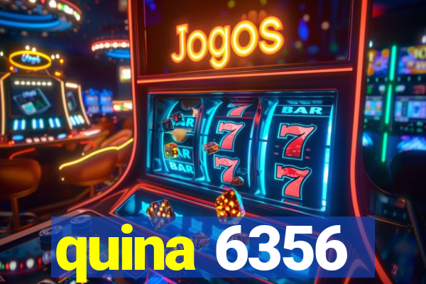 quina 6356