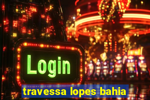 travessa lopes bahia