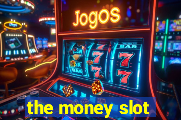 the money slot