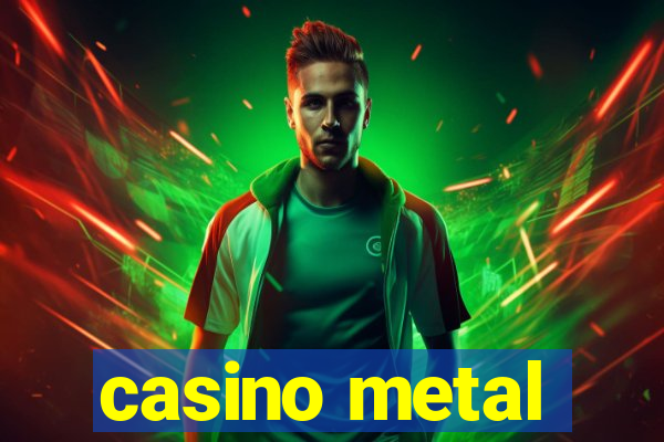 casino metal